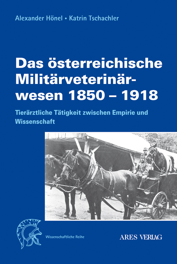 Das österreichische Militärveterinärwesen 1850 - 1918