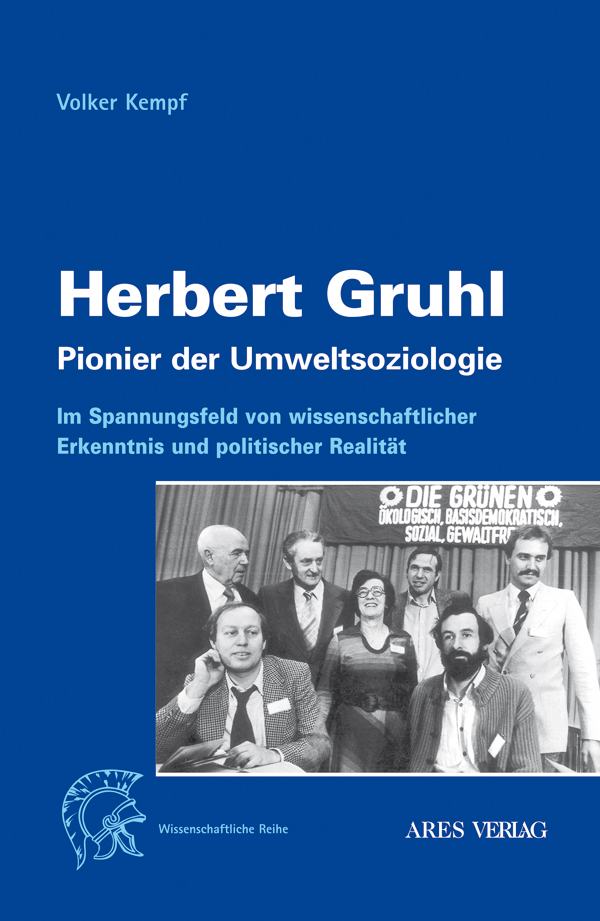 Herbert Gruhl. Pionier der Umweltsoziologie