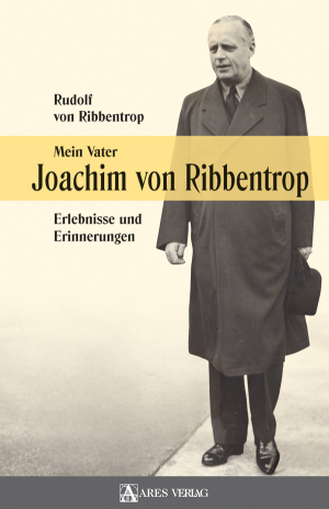 Mein Vater Joachim von Ribbentrop