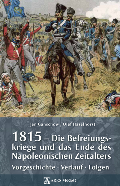 1815 – Die Befreiungskriege und das Ende